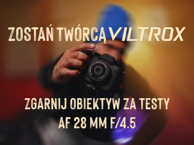 🎁 Testuj obiektyw Viltrox AF 28mm F/4.5 i zatrzymaj go na zawsze!